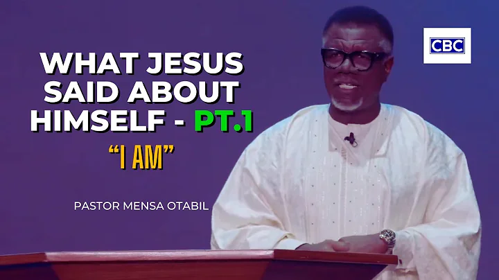 What Jesus Said About Himself - Pt.1 (I AM) || Pastor Mensa Otabil
