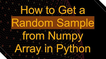 How to Get a Random Sample from Numpy Array in Python