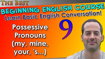 009 - Possessive Pronouns (my, mine, your, 