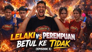 BETUL KE TIDAK ??!! LELAKI VS PEREMPUAN ( EPISODE 3 )