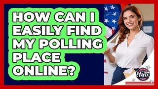 How Can I Easily Find My Polling Place Online - Election Central Channel