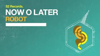 Now O Later - Robot