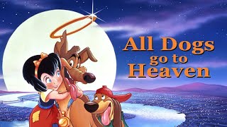 All Dogs Go To Heaven FULL MOVIE | Family Movies | Don Bluth Movies | Femme Fatales