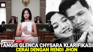 TANGIS GLENCA CHYSARA ! KLARIFIKASI CERAI DENGAN RENDI JHON