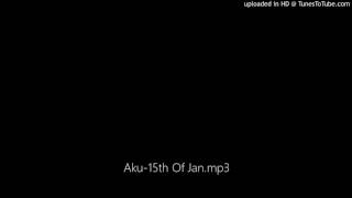Download Lagu Aku-15th Of Jan.mp3 MP3 Download Lagu Aku-15th Of Jan.mp3 MP3