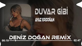 Ayaz Erdoğan - Duvar Gibi ( Deniz Doğan Remix ) Resimi