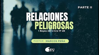 Relaciones peligrosas  Parte II | 1 Reyes 22  2 Crónicas 17,20 | Ps. Marcos Peña
