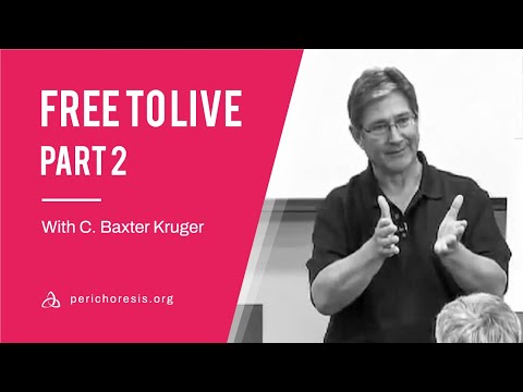 Free to Live 2 - With C. Baxter Kruger