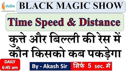 Time, Speed & Distance | Black Magic Show Maths | Akash Sir | Maths Tricks