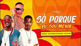 Só Porque Eu Sou Menor Essas Piranha Do Job - Mc Menor Do Engenho / Mc Du Red ( Nenê Dj )
