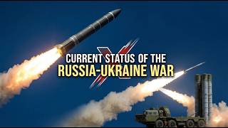 Current Status of the Russia-Ukraine War