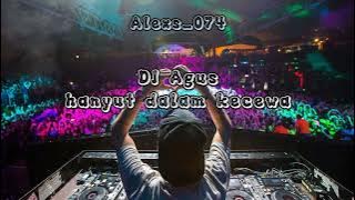 #dj_agus_on_the_mix_ hanyut dalam kecewa