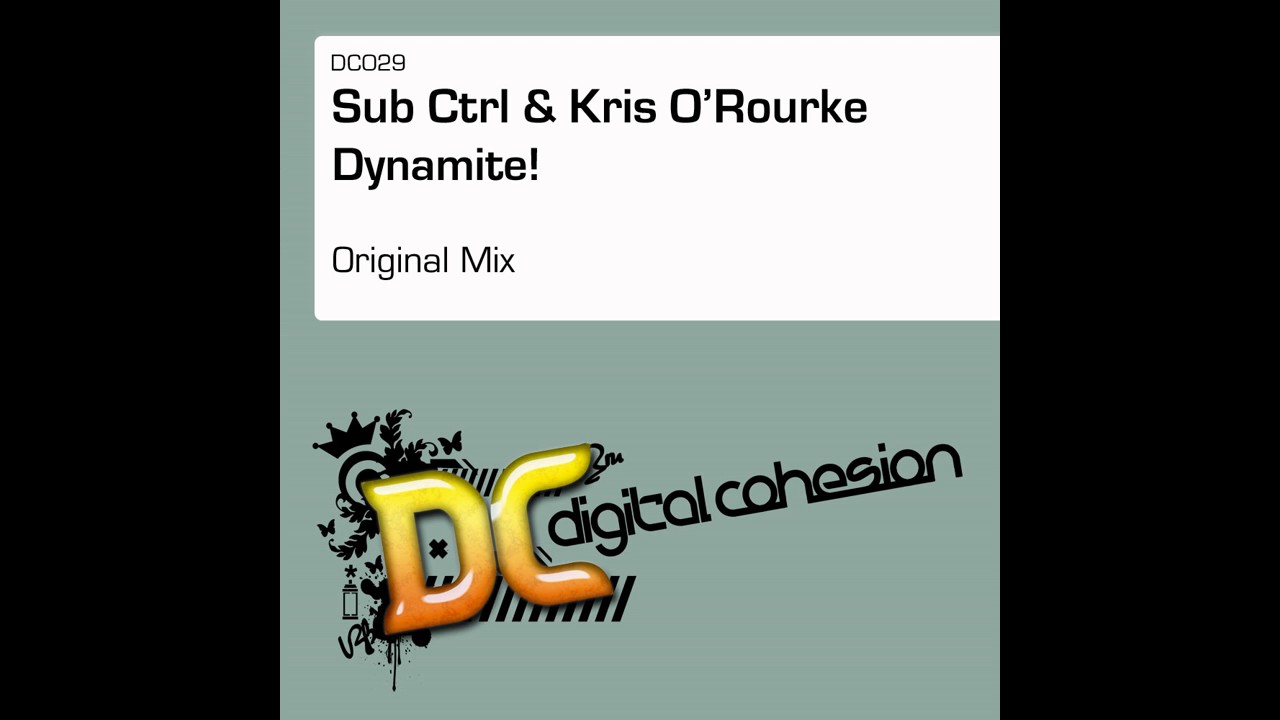 Sub-Ctrl, Kris O'Rourke - Dynamite! (Original Mix) [Digital Cohesion]