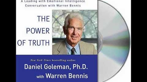 The Power of Truth by Daniel Goleman, Ph.D. and Warren Bennis--Audiobook Excerpt