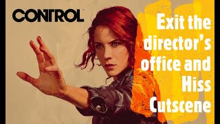Control [Exit the director's office and Hiss Cutscene]