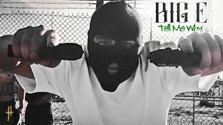 BIG E "TELL ME WHY" Produced By AC3 Beatz