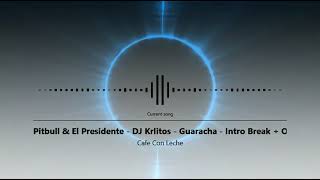 Cafe con Leche - Pitbull & El Presidente  - Dj Krlitos  -  Guaracha Remix