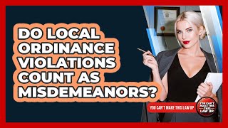 Do Local Ordinance Violations Count As Misdemeanors? Profile