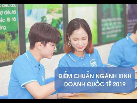 Tổng hợp điểm chuẩn ngành Kinh doanh quốc tế năm 2019 - youtube