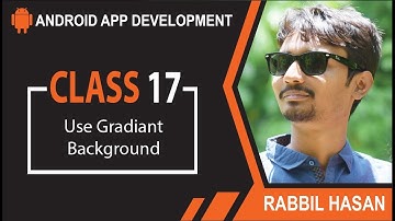 Android App Development Bangla Tutorial | Class 17 Create XML Gradiant Backround