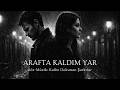 Arafta Kaldım Yar Kalbe Dokunan Şarkılar Official Music Video