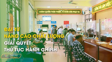 Đại Từ nâng cao chất lượng giải quyết thủ tục hành chính | Thái Nguyên TV