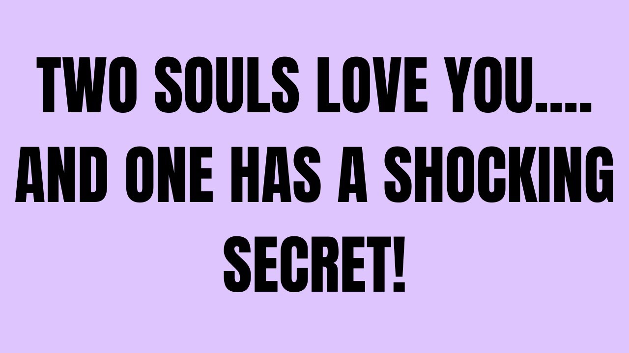Angels Say: Two Souls Love You… And One Has a Shocking Secret! 💔👼