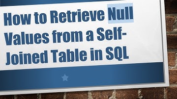How to Retrieve Null Values from a Self-Joined Table in SQL