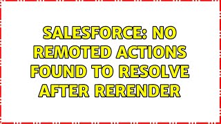 Salesforce: No remoted actions found to resolve after rerender (2 Solutions!!)