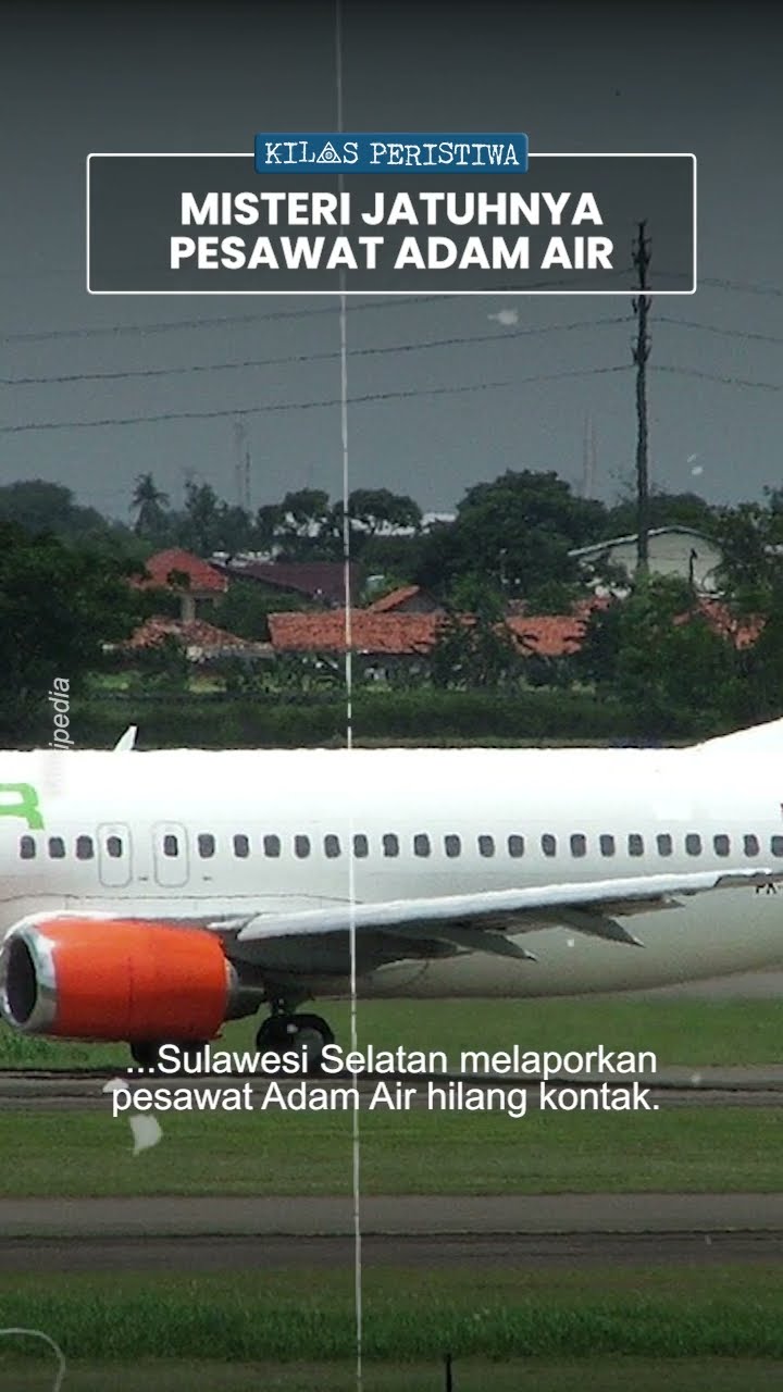 Kilas Peristiwa: Jatuhnya Adam Air, 102 Korban \u0026 Bangkai Pesawat Tak Pernah Ditemukan hingga Kini