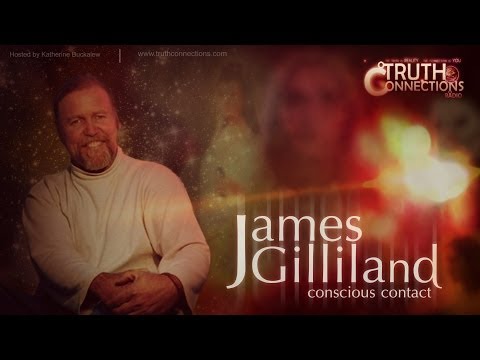 James Gilliland: Conscious Contact - Truth Connections - Also featuring Freeman Fly