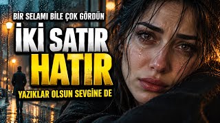 İki Satır Hatırım Yok Muydu Sende? (Ciğer Bırakmayan Yeni Damar)