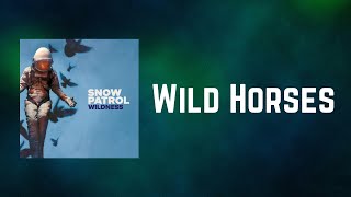 Snow Patrol - Wild Horses (Lyrics)