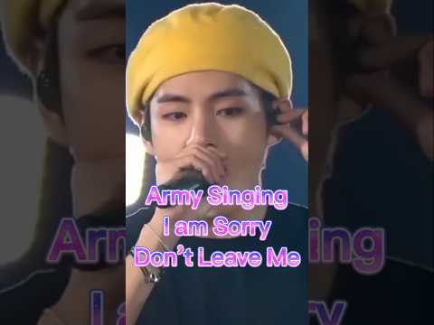 Army Singing I Am Sorry Don T Leave Me Shorts Shortsfeed Youtubeshorts Viral Bts Trending 