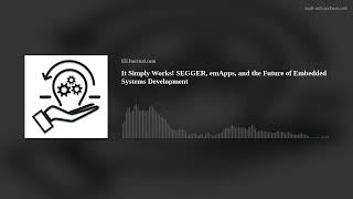 Celebrity It Simply Works! SEGGER, emApps, and the Future of Embedded Systems Development Profile