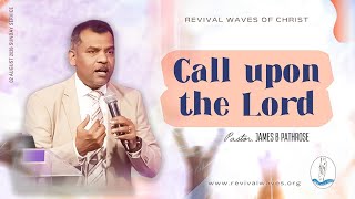 Call upon the Lord | Pastor. James B Pathrose #revivalwavesofchrist