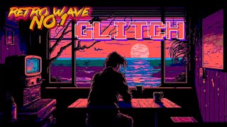 𝙶 𝙻 𝙸 𝚃 𝙲 𝙷 [A Synthwave Mix\/Retrowave Mix\/Chillwave]