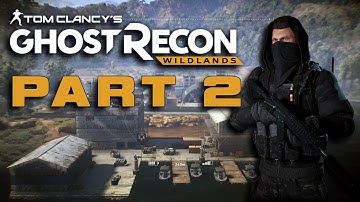 Ghost Recon Wildlands Campaign Walkthrough Gameplay Part 2. No Commentary