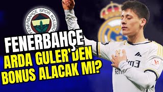 Fenerbahçe Gündemi: Arda Güler'den Bonus Alınacak Mı?
