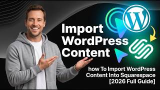 How To Import WordPress Content Into Squarespace [2026 Full Guide]