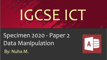 IGCSE ICT Specimen 2020 Paper 2 Data Manipulation Database Access