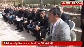 Siirtte Köy Korucusu Muhtar Öldürüldü