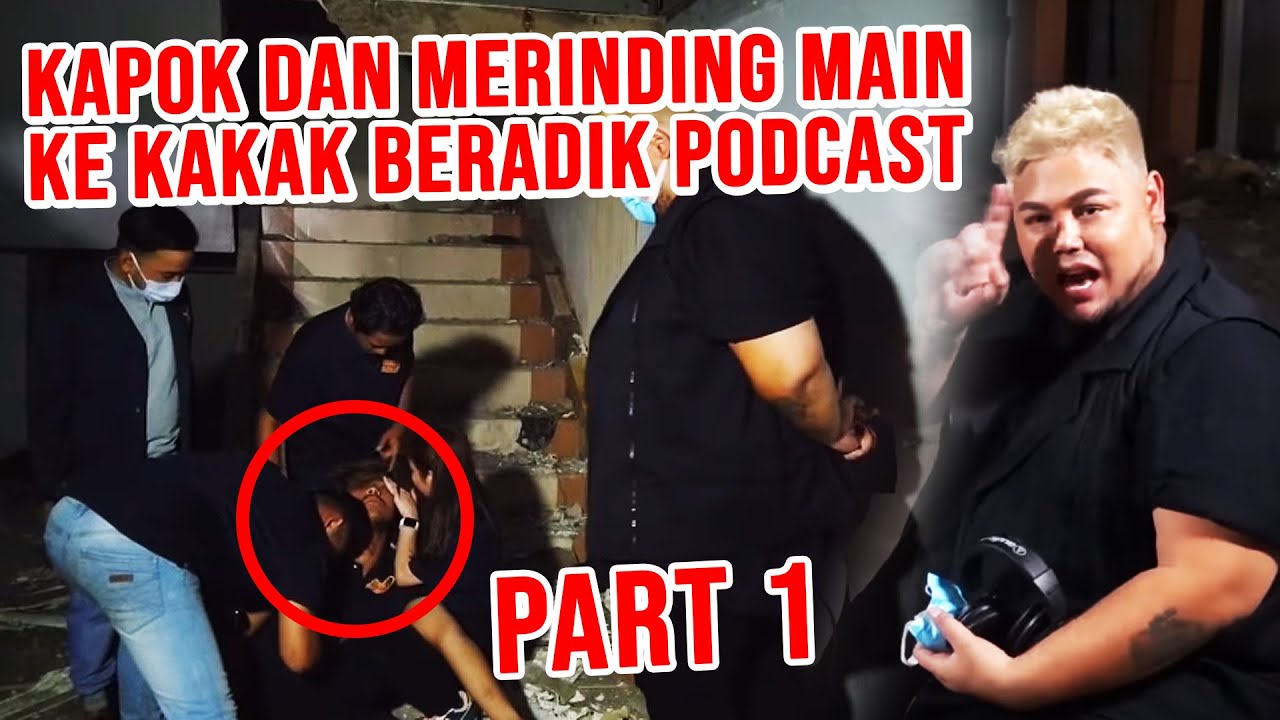 KAPOK DAN MERINDING MAIN KE KAKAK BERADIK PODCAST PART 1