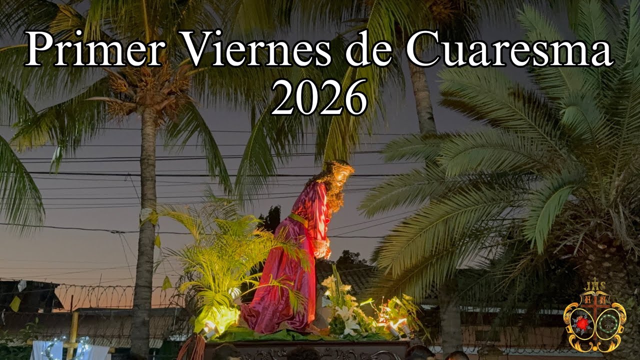 Primer Viernes de Cuaresma 2026 | San Agustín - Chinandega, Nicaragua 