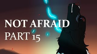 NOT AFRAID - part 15