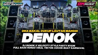DJ DENOK ORA BAKAL CUKUP LAUTAN MANGSI X VELOCITY FULL BASS HOREG VIRAL TIKTOK DM MUSIC PRODUCTION 
