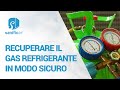 come recuperare il gas refrigerante in modo sicuro