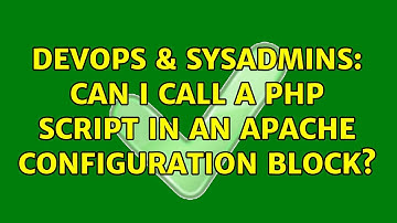 DevOps & SysAdmins: Can I call a PHP script in an Apache configuration block? (3 Solutions!!)