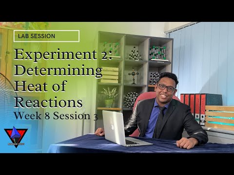 Week 8 Lesson 3 | Experiment 2 SK025 Determining the Heat of Reaction