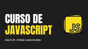 CURSO DE JAVASCRIPT | Aula 01.00 - Entrada e saída de dados